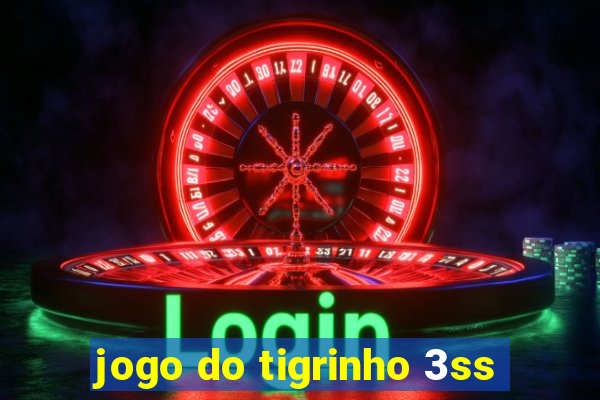 jogo do tigrinho 3ss